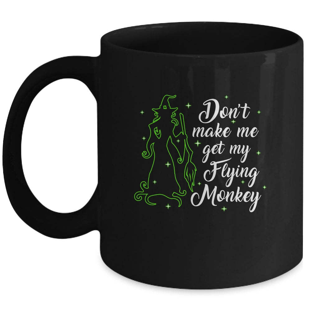 Don't Make Me Get My Flying Monkeys Witch Halloween Gift Mug | siriusteestore