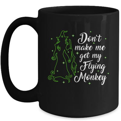 Don't Make Me Get My Flying Monkeys Witch Halloween Gift Mug | siriusteestore