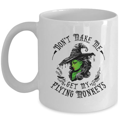 Don't Make Me Get My Flying Monkeys Witch Halloween Mug | siriusteestore