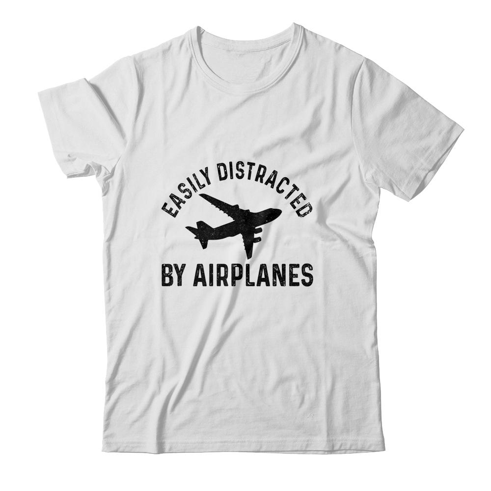 Easily Distracted By Airplanes Funny Pilot Flying Shirt & Hoodie | Siriustee.com