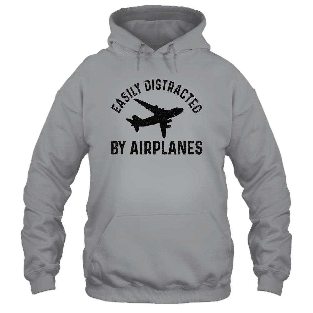 Easily Distracted By Airplanes Funny Pilot Flying Shirt & Hoodie | Siriustee.com