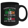 Everyone Is A Little Irish Except Italians St Patricks Day Mug | siriusteestore