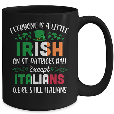 Everyone Is A Little Irish Except Italians St Patricks Day Mug | siriusteestore