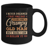 Grumpy Grandpa Old Man Joke Sarcastic Humor Saying Fathers Mug | siriusteestore