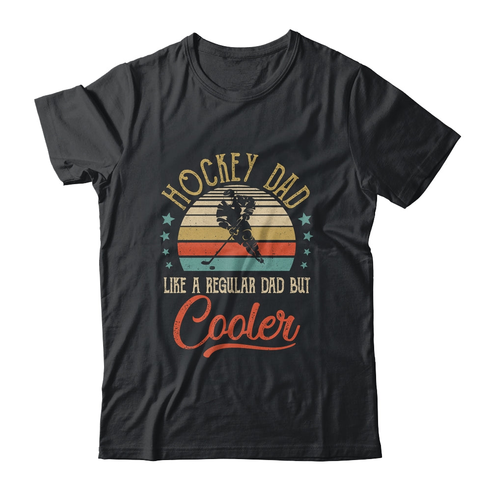 Hockey Dad Like A Regular Dad Cooler Vintage Fathers Day Shirt & Hoodie | siriusteestore