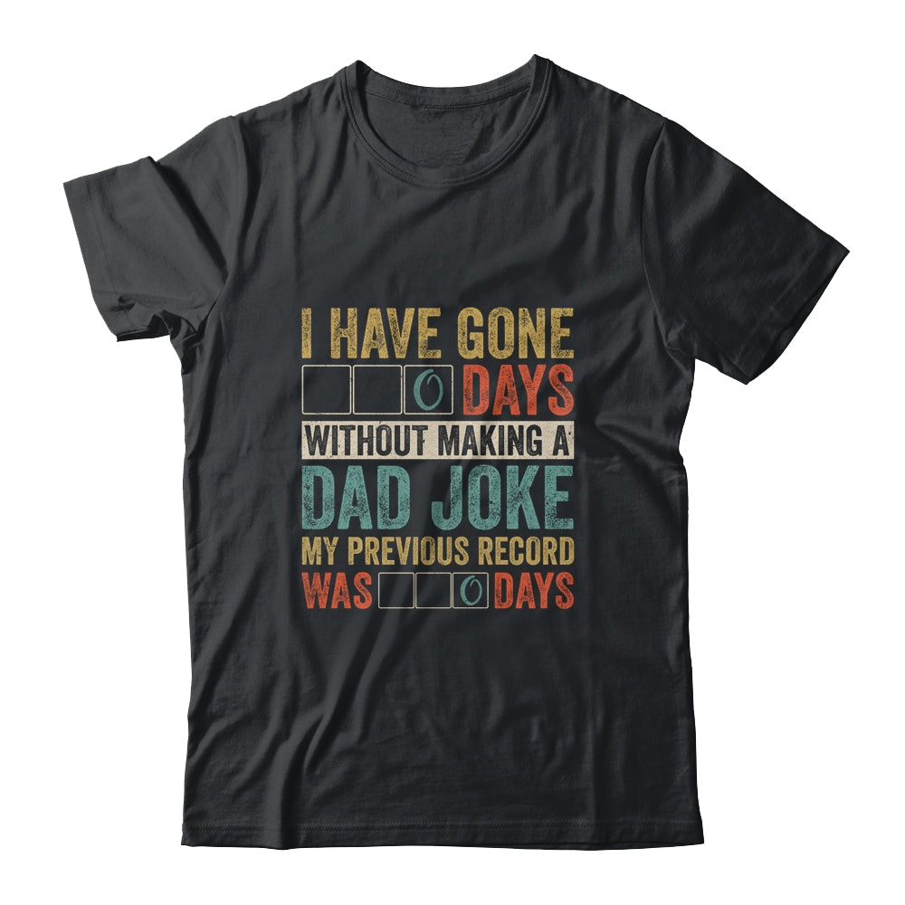 I Have Gone 0 Days Without Making A Dad Joke Fathers Day Shirt & Hoodie | siriusteestore