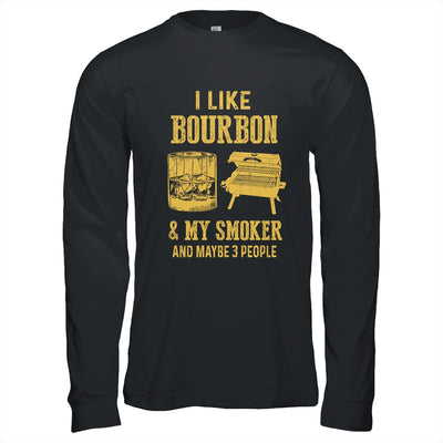 I Like Bourbon And My Smoker And Maybe 3 People Shirt & Hoodie | siriusteestore