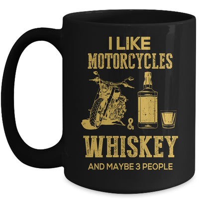 I Like Motorcycles And Whiskey And Maybe 3 People Lover Mug | siriusteestore