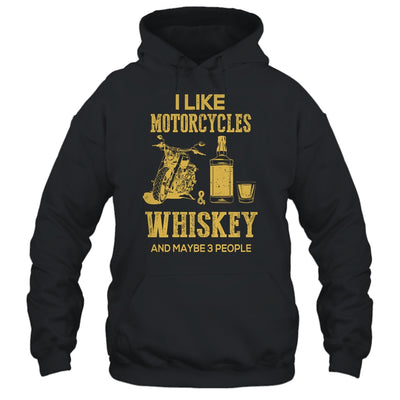 I Like Motorcycles And Whiskey And Maybe 3 People Lover Shirt & Hoodie | siriusteestore