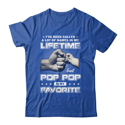 I've Been Called A Lot Of Names But Pop Pop Is My Favorite Shirt & Hoodie | siriusteestore