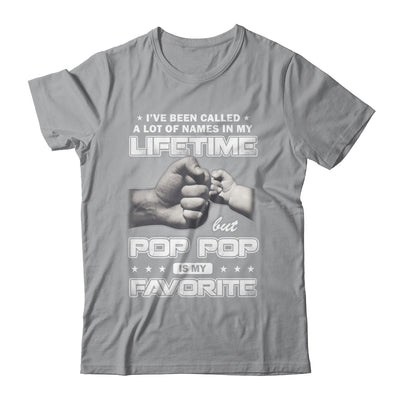 I've Been Called A Lot Of Names But Pop Pop Is My Favorite Shirt & Hoodie | siriusteestore