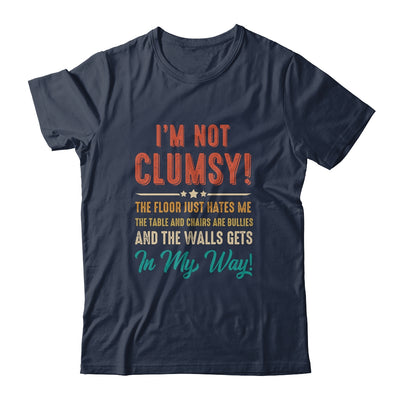 Im Not Clumsy The Floor Hates Me Funny Saying Vintage Shirt & Hoodie | siriusteestore