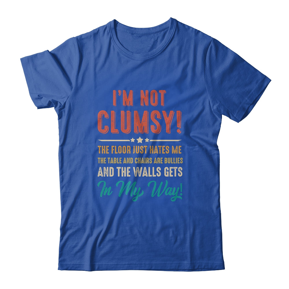 Im Not Clumsy The Floor Hates Me Funny Saying Vintage Shirt & Hoodie | siriusteestore