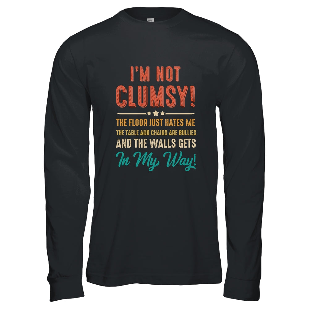 Im Not Clumsy The Floor Hates Me Funny Saying Vintage Shirt & Hoodie | siriusteestore