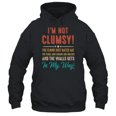 Im Not Clumsy The Floor Hates Me Funny Saying Vintage Shirt & Hoodie | siriusteestore