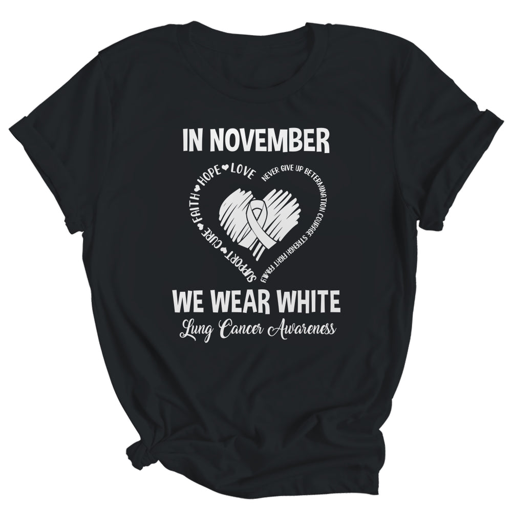 In November We Wear White Lung Cancer Awareness Hope Love Faith Shirt & Hoodie | siriusteestore