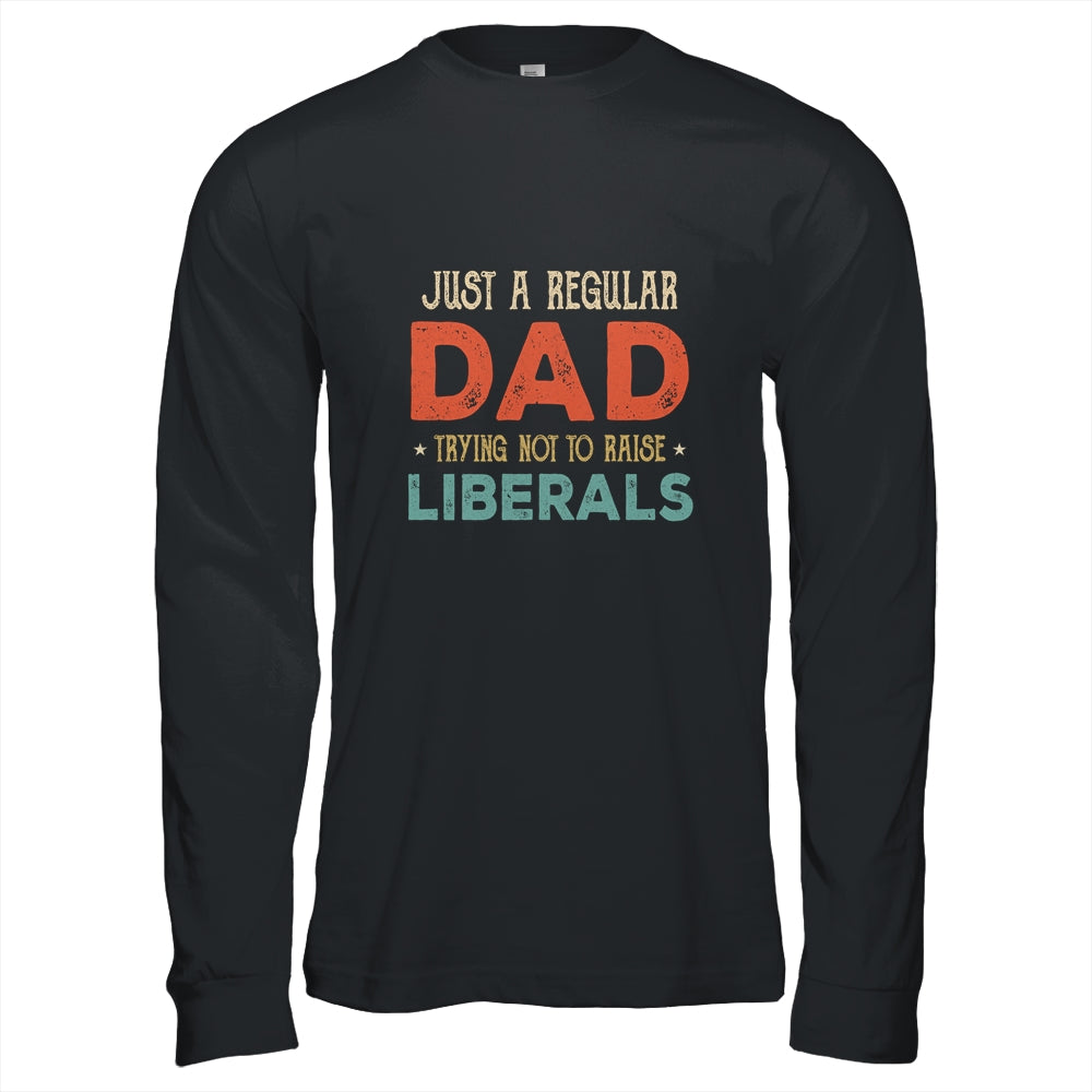 Just A Regular Dad Trying Not To Raise Liberals Vintage Shirt & Hoodie | siriusteestore