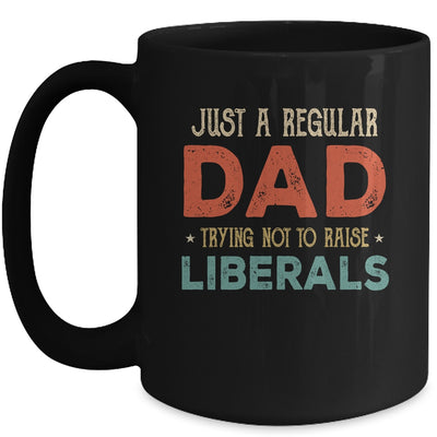 Just A Regular Dad Trying Not To Raise Liberals Vintage Mug | siriusteestore