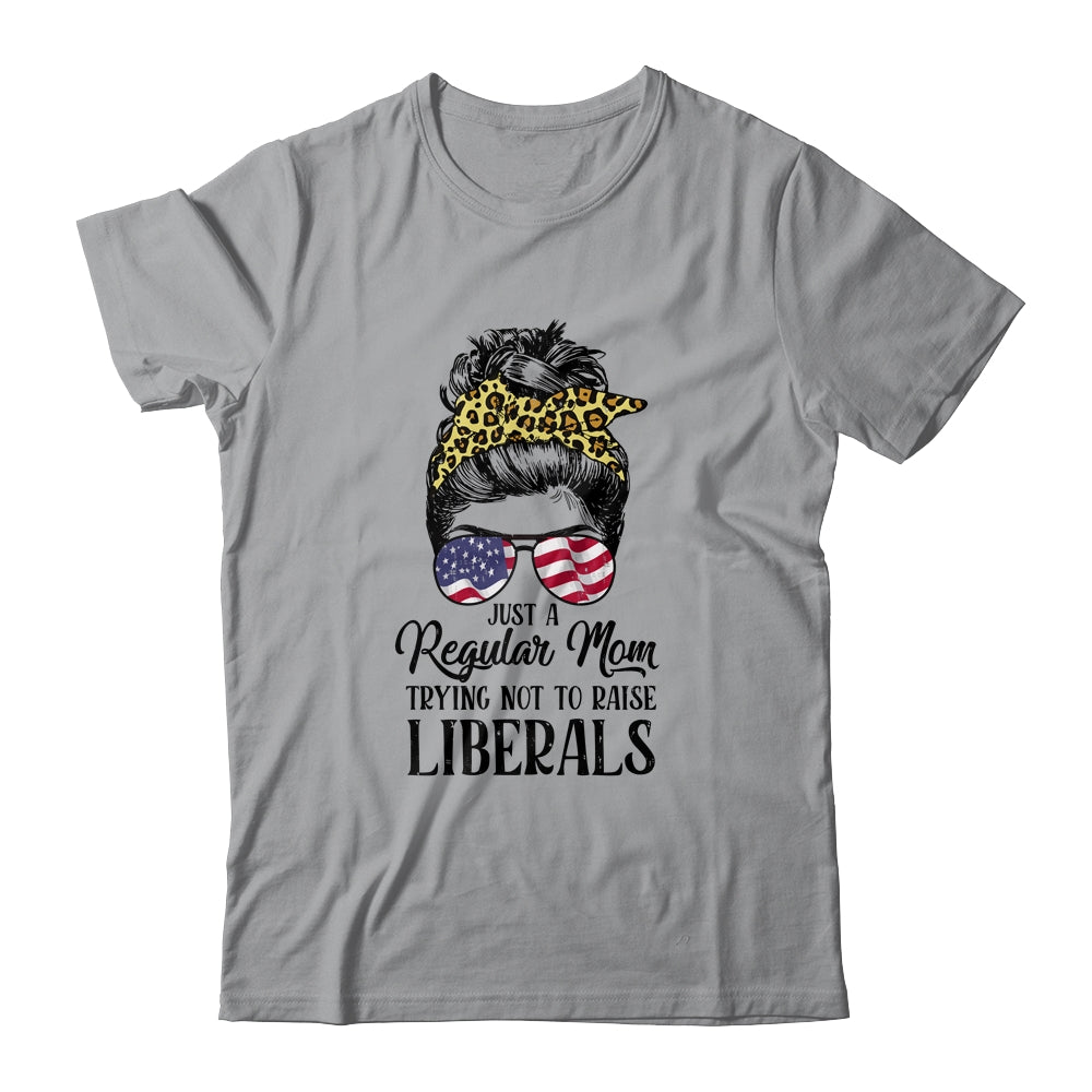 Just A Regular Mom Trying Not To Raise Liberals Hair Leopard Shirt & Hoodie | siriusteestore