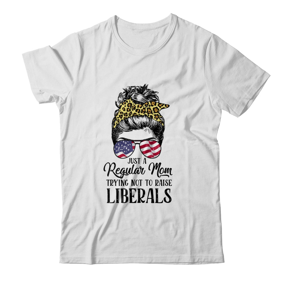 Just A Regular Mom Trying Not To Raise Liberals Hair Leopard Shirt & Hoodie | siriusteestore