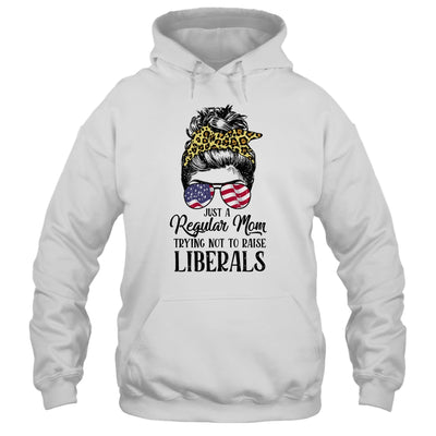 Just A Regular Mom Trying Not To Raise Liberals Hair Leopard Shirt & Hoodie | siriusteestore