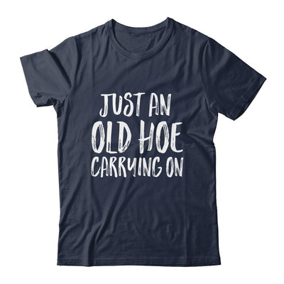 Just An Old Hoe Carrying On Shirt & Tank Top | Siriustee.com