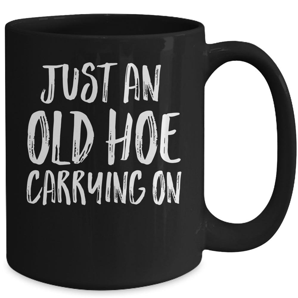 Just An Old Hoe Carrying On Mug | siriusteestore