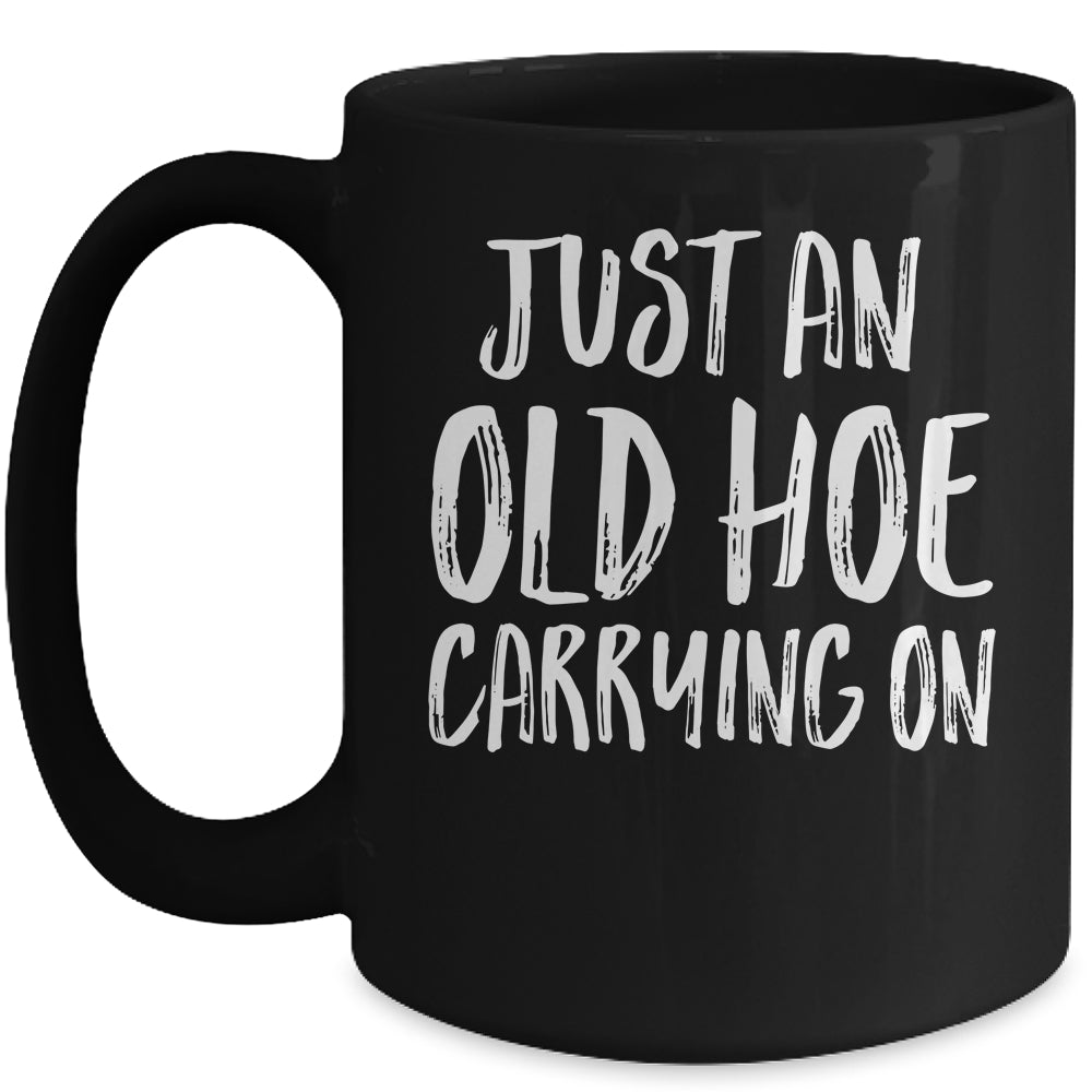 Just An Old Hoe Carrying On Mug | siriusteestore