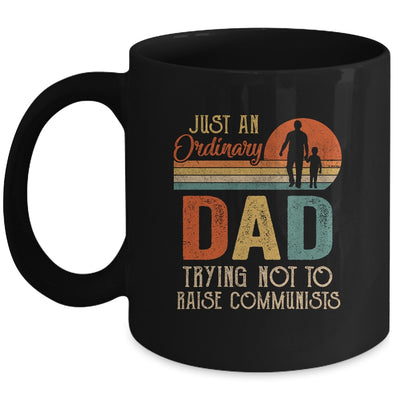 Just An Ordinary Dad Trying Not To Raise Communists Fathers Mug | siriusteestore