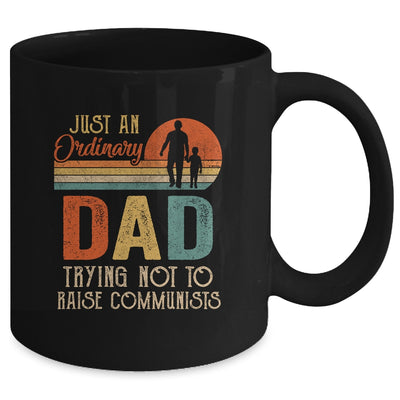 Just An Ordinary Dad Trying Not To Raise Communists Fathers Mug | siriusteestore