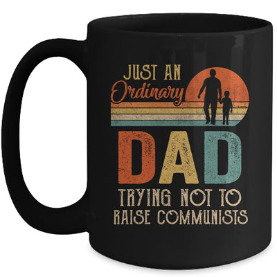 Just An Ordinary Dad Trying Not To Raise Communists Fathers Mug | siriusteestore