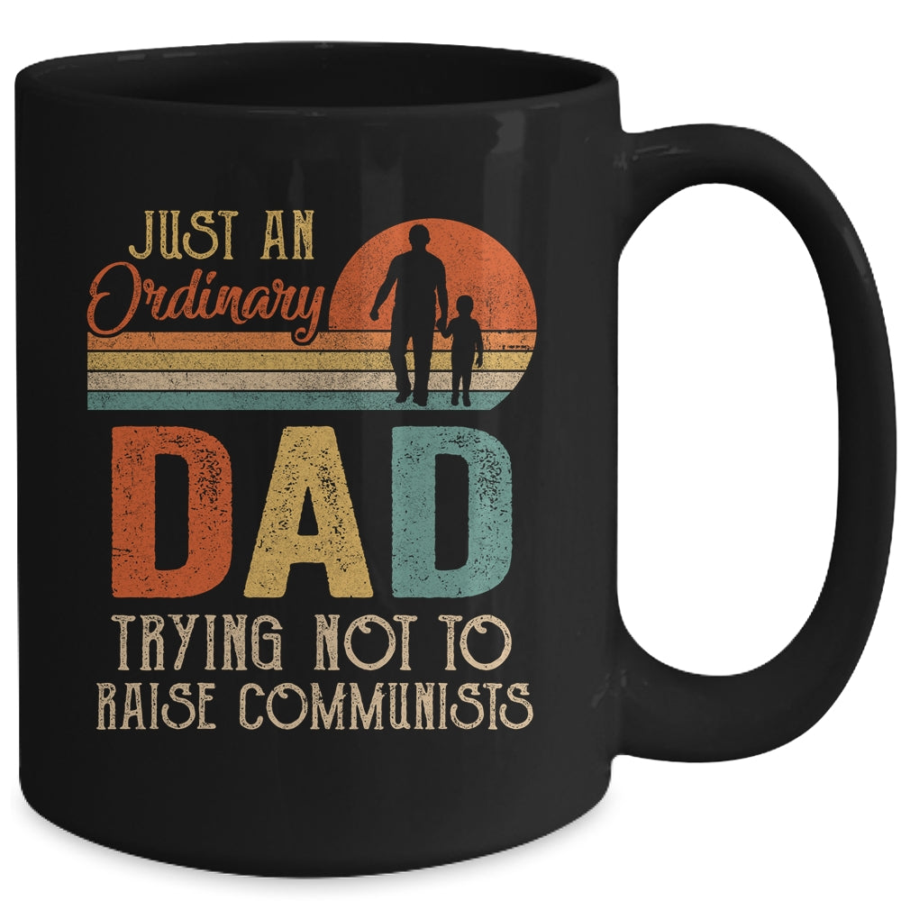 Just An Ordinary Dad Trying Not To Raise Communists Fathers Mug | siriusteestore