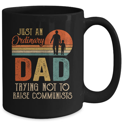 Just An Ordinary Dad Trying Not To Raise Communists Fathers Mug | siriusteestore