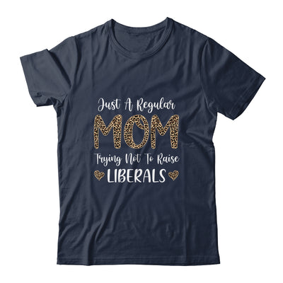 Leopard Mom Just A Regular Mom Trying Not To Raise Liberals Shirt & Tank Top | siriusteestore