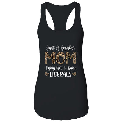 Leopard Mom Just A Regular Mom Trying Not To Raise Liberals Shirt & Tank Top | siriusteestore