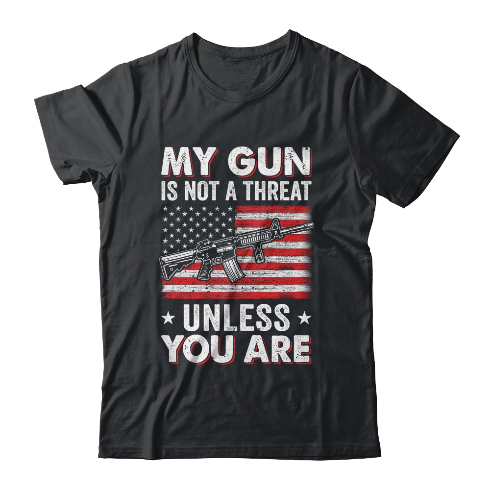 My Gun Is Not A Threat Unless You Are American Flag Shirt & Hoodie | siriusteestore