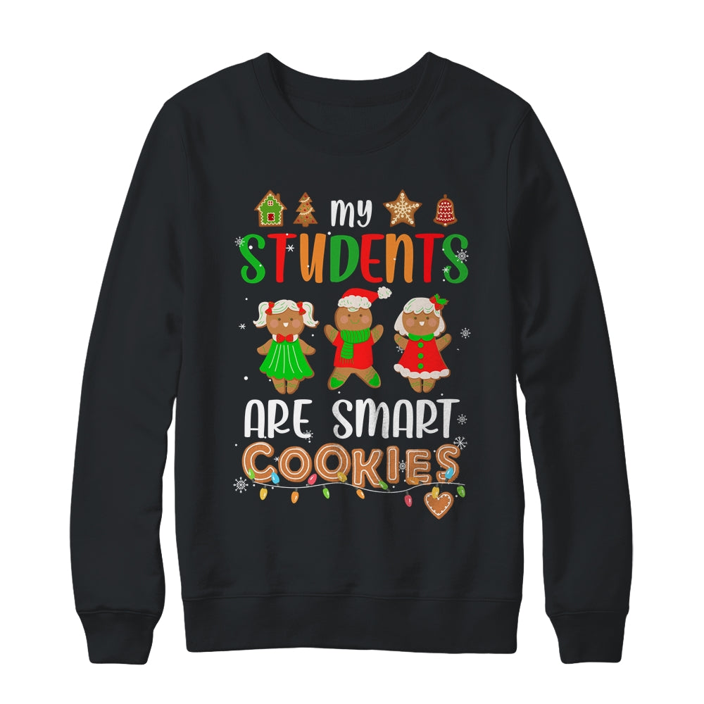 My Students Are Smart Cookies For Christmas Teacher Shirt & Sweatshirt | siriusteestore