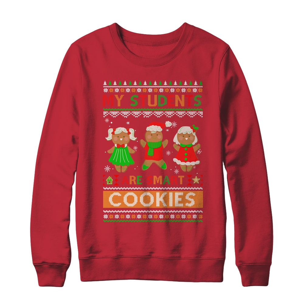 My Students Are Smart Cookies For Ugly Christmas Teacher Shirt & Sweatshirt | siriusteestore
