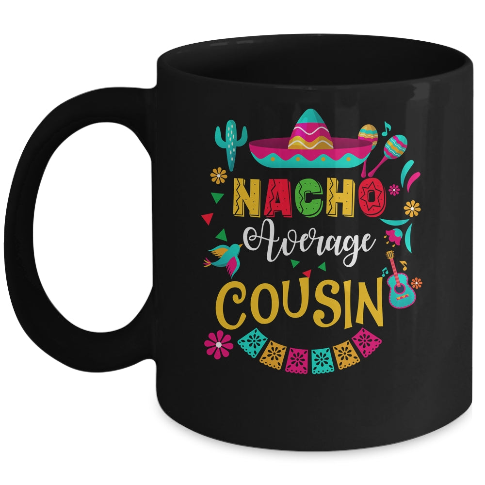 Nacho Average Cousin Cinco De Mayo Mexican Matching Family Mug | siriusteestore