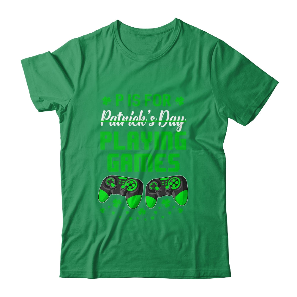 P Is For Playing Games St Patricks Day Funny Gamer Boys Kids Shirt & Hoodie | siriusteestore