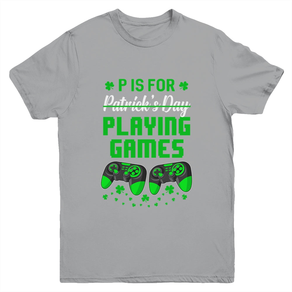 P Is For Playing Games St Patricks Day Funny Gamer Boys Kids Youth Shirt | siriusteestore
