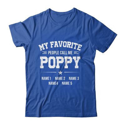 Personalized Poppy With Kids Name My Favorite People Call Me Poppy Custom For Men Fathers Day Birthday Christmas Shirt & Hoodie | siriusteestore