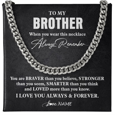 Cuban Link Chain Necklace | Personalized To My Brother Necklace Cuban From Sister Father You Are Braver Stronger Brother Birthday Graduation Christmas Customized Gift Box Message Card | siriusteestore
