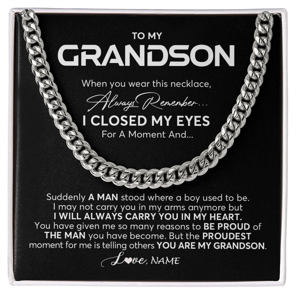 Cuban Link Chain Necklace | Personalized To My Grandson Cuban Necklace From Grandma Papa I Closed My Eyes Suddenly A Man Grandson Birthday Christmas Customized Gift Box Message Card | siriusteestore