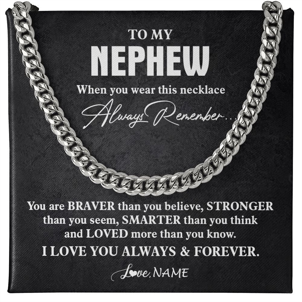 Cuban Link Chain Necklace | Personalized To My Nephew Necklace Cuban From Aunt Uncle You Are Braver Stronger Nephew Birthday Graduation Christmas Customized Gift Box Message Card | siriusteestore