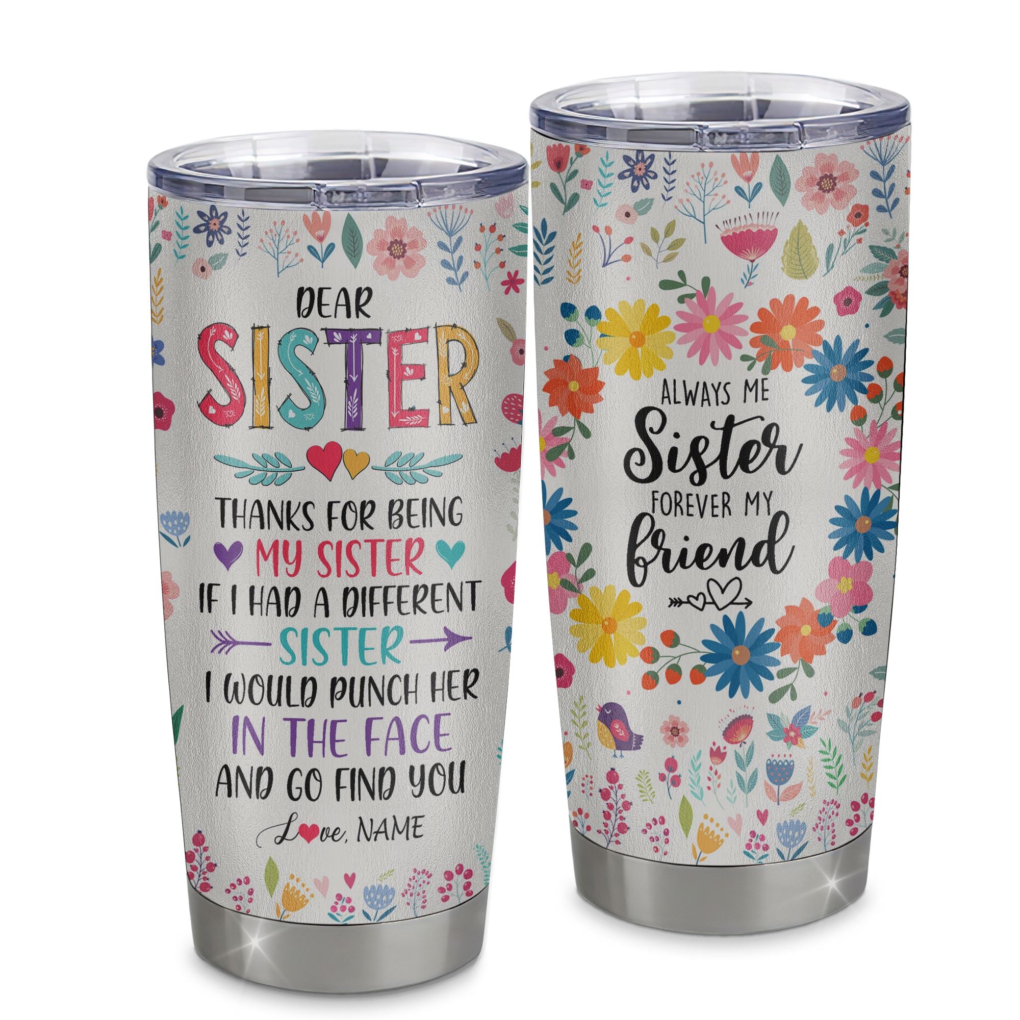 Personalized To My Sister Stainless Steel Tumbler Cup Flowers Always My Sister Forever My Friend Little Big Sis Friendship Best Friends Birthday Christmas Travel Mug | siriusteestore