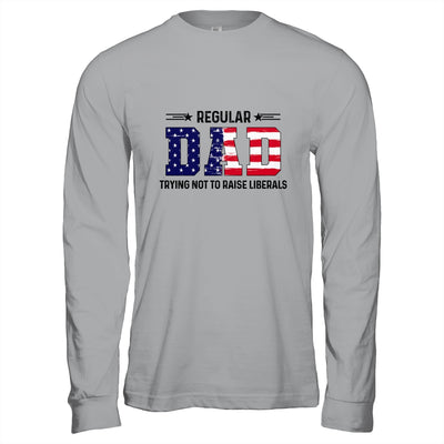 Regular Dad Trying Not To Raise Liberal American USA Flag Shirt & Hoodie | siriusteestore