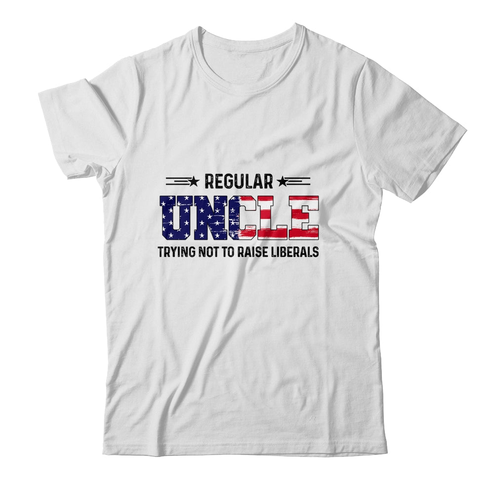 Regular Uncle Trying Not To Raise Liberal American USA Flag Shirt & Hoodie | siriusteestore