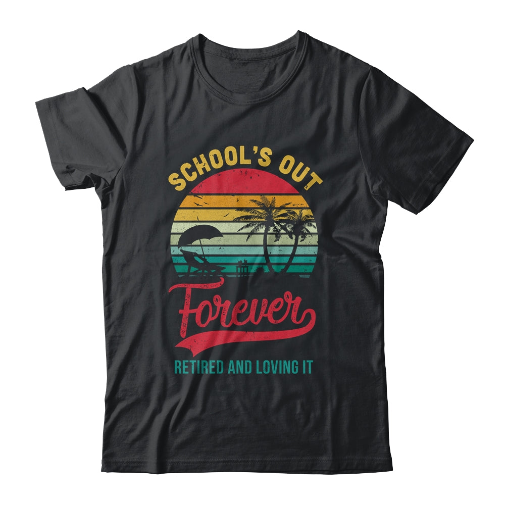 Retro Last Day Of School Schools Out Forever Retired Teacher Shirt & Tank Top | siriusteestore