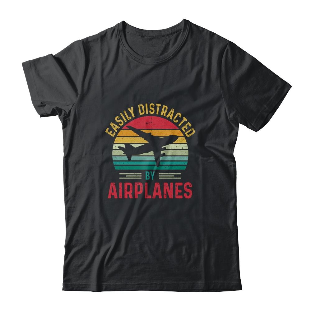 Vintage Easily Distracted By Airplanes Funny Pilot Flying Shirt & Hoodie | Siriustee.com